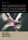 E-Book (epub) The Gerontology Field Placement von Rona J. Karasik, Laura K. M. Donorfio, Phyllis A. Greenberg