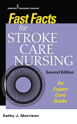 E-Book (epub) Fast Facts for Stroke Care Nursing, Second Edition von Kathy Morrison, Kathy J. Morrison