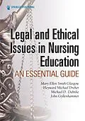 E-Book (epub) Legal and Ethical Issues in Nursing Education von Mary Ellen Smith Glasgow, H. Michael Dreher, Michael D. Dahnke