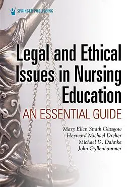 E-Book (epub) Legal and Ethical Issues in Nursing Education von Mary Ellen Smith Glasgow, H. Michael Dreher, Michael D. Dahnke