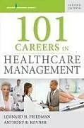 Kartonierter Einband 101 Careers in Healthcare Management von Leonard H. MPH FACHE Friedman, Anthony R. Kovner
