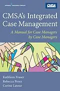 E-Book (epub) CMSA's Integrated Case Management von Kathleen Fraser, Rebecca Perez, Corine Latour