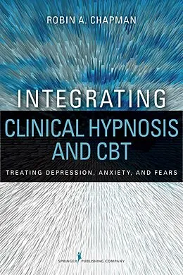 E-Book (epub) Integrating Clinical Hypnosis and CBT von Robin A. Chapman