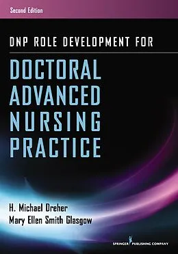 E-Book (epub) DNP Role Development for Doctoral Advanced Nursing Practice von H. Michael Dreher, Mary Ellen Smith Glasgow