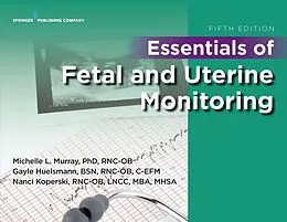 E-Book (epub) Essentials of Fetal and Uterine Monitoring, Fifth Edition von Michelle Murray