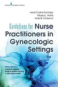 E-Book (epub) Guidelines for Nurse Practitioners in Gynecologic Settings, 12th Edition von Heidi Collins Fantasia, Allyssa L. Harris, Holly B. Fontenot