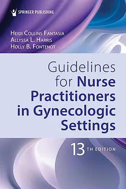 E-Book (epub) Guidelines for Nurse Practitioners in Gynecologic Settings von Heidi Collins Fantasia, Allyssa L. Harris, Holly B. Fontenot