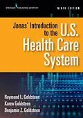 E-Book (epub) Jonas' Introduction to the U.S. Health Care System, Ninth Edition von Raymond L. Goldsteen, Karen Goldsteen, Benjamin Goldsteen