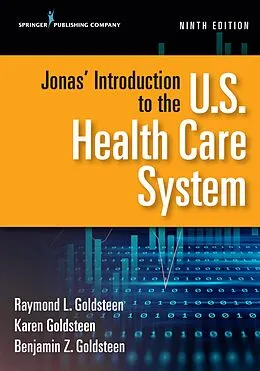 E-Book (epub) Jonas' Introduction to the U.S. Health Care System, Ninth Edition von Raymond L. Goldsteen, Karen Goldsteen, Benjamin Goldsteen
