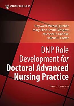 E-Book (epub) DNP Role Development for Doctoral Advanced Nursing Practice von H. Michael Dreher, Mary Ellen Smith Glasgow, Michael D. Dahnke