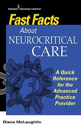 E-Book (epub) Fast Facts About Neurocritical Care von Diane C. McLaughlin