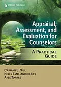 E-Book (epub) Appraisal, Assessment, and Evaluation for Counselors von Carman S. Gill, Ayse Torres, Kelly Emelianchik-Key