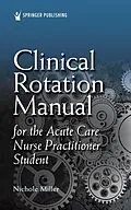 ePUB Clinical Rotation Manual for the Acute Care Nurse Practitioner Student von Nichole Miller