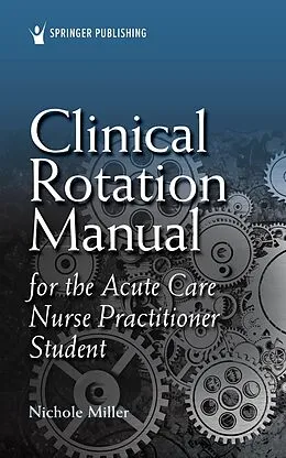 ePUB Clinical Rotation Manual for the Acute Care Nurse Practitioner Student von Nichole Miller