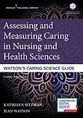 E-Book (epub) Assessing and Measuring Caring in Nursing and Health Sciences: Watson's Caring Science Guide, Third Edition von Kathleen Sitzman