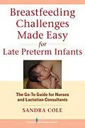 E-Book (epub) Breastfeeding Challenges Made Easy for Late Preterm Infants von Sandra Cole