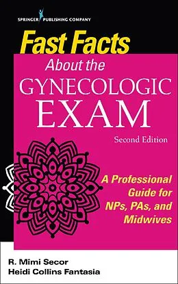 E-Book (epub) Fast Facts About the Gynecologic Exam von R. Mimi Secor, Heidi Collins Fantasia