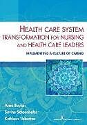 Couverture cartonnée Health Care System Transformation for Nursing and Health Care Leaders de Anne Boykin, Savina Schoenhofer, Kathleen Valentine