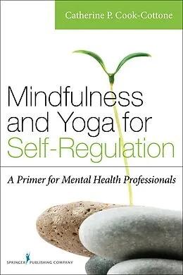 E-Book (epub) Mindfulness and Yoga for Self-Regulation von Catherine P. Cook-Cottone