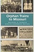 Couverture cartonnée Orphan Trains to Missouri: Volume 1 de Michael D. Patrick, Evelyn Goodrich Trickel