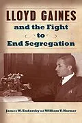 E-Book (epub) Lloyd Gaines and the Fight to End Segregation von Endersby James W. Endersby, Horner William T. Horner