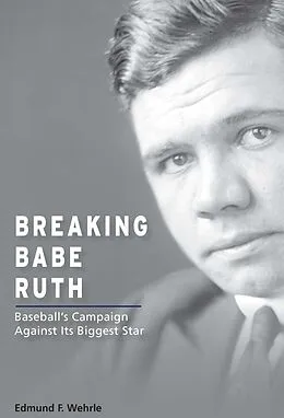 E-Book (epub) Breaking Babe Ruth von Wehrle Edmund F. Wehrle