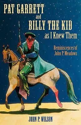 Kartonierter Einband Pat Garrett and Billy the Kid as I Knew Them von John P. (EDT) Wilson