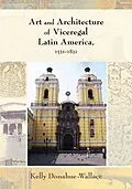 E-Book (epub) Art and Architecture of Viceregal Latin America, 1521-1821 von Kelly Donahue-Wallace