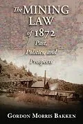 E-Book (epub) The Mining Law of 1872 von Gordon Morris Bakken