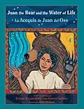 E-Book (epub) Juan the Bear and the Water of Life von Enrique R. Lamadrid, Juan Estevan Arellano