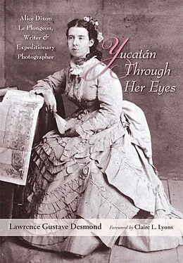 E-Book (epub) Yucatan Through Her Eyes von Lawrence Gustave Desmond
