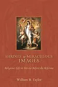 E-Book (epub) Shrines and Miraculous Images von William B. Taylor
