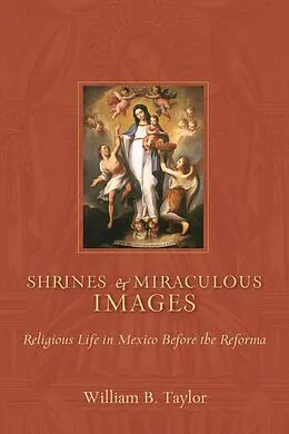 E-Book (epub) Shrines and Miraculous Images von William B. Taylor