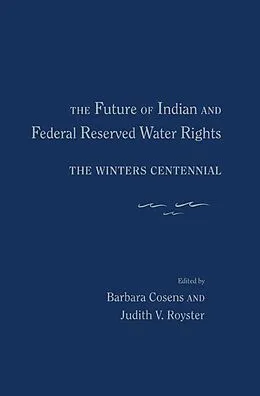 E-Book (epub) The Future of Indian and Federal Reserved Water Rights von 