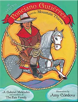 E-Book (epub) The Legend of Ponciano Gutiérrez and the Mountain Thieves von A. Gabriel Meléndez, The Paiz Family