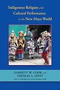 E-Book (epub) Indigenous Religion and Cultural Performance in the New Maya World von Garrett W. Cook, Thomas A. Offit