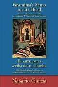 E-Book (epub) Grandma's Santo on Its Head / El santo patas arriba de mi abuelita von Nasario García
