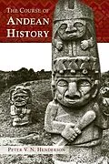 E-Book (epub) The Course of Andean History von Peter V. N. Henderson