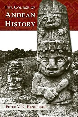 E-Book (epub) The Course of Andean History von Peter V. N. Henderson