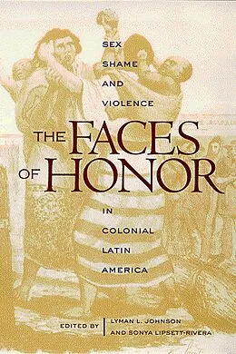 E-Book (epub) The Faces of Honor von Lyman L. Johnson, Sonya Lipsett-Rivera