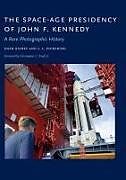 Fester Einband The Space-Age Presidency of John F. Kennedy von John Bisney, J L Pickering