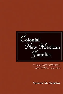E-Book (epub) Colonial New Mexican Families von Suzanne M. Stamatov