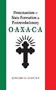 Fester Einband Protestantism and State Formation in Postrevolutionary Oaxaca von Kathleen M McIntyre