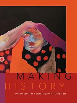 E-Book (epub) Making History von Institute of American Indian Arts