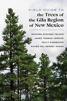 E-Book (epub) Field Guide to the Trees of the Gila Region of New Mexico von Richard Stephen Felger, James Thomas Verrier, Kelly Kindscher