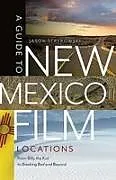 Kartonierter Einband A Guide to New Mexico Film Locations von Jason Strykowski