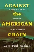 E-Book (epub) Against the American Grain von Gary Paul Nabhan