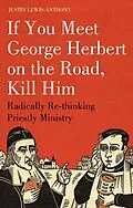 E-Book (epub) If you meet George Herbert on the road, kill him von Justin Lewis-Anthony