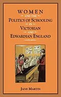 E-Book (pdf) Women and the Politics of Schooling in Victorian and Edwardian England von Jane Martin
