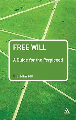 E-Book (pdf) Free Will: A Guide for the Perplexed von T. J. Mawson